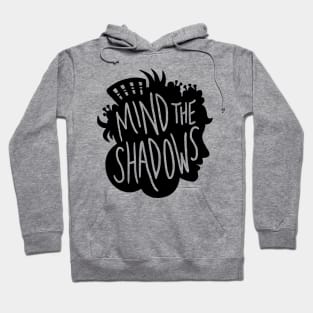 Mind the Shadows! Hoodie